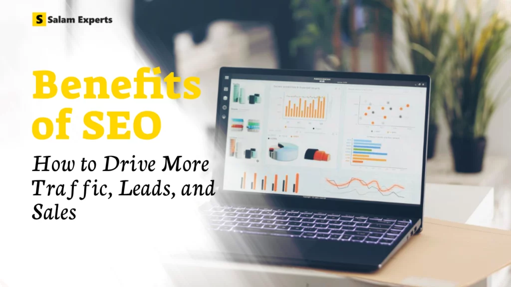 Benefits of SEO: How to Drive More Traffic, Leads, and Sales