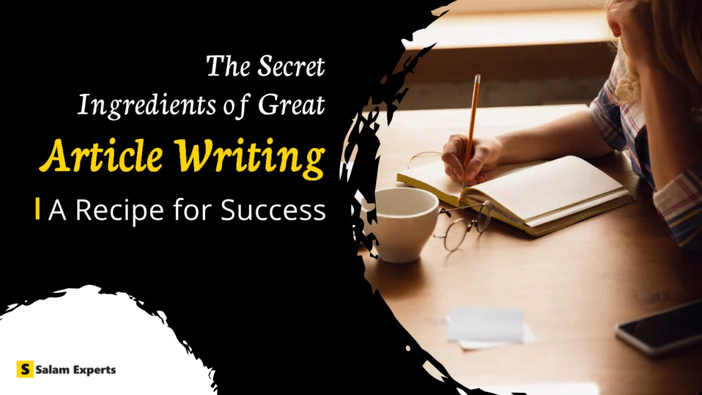 The Secret Ingredients of Great Article Writing: A Recipe for Success