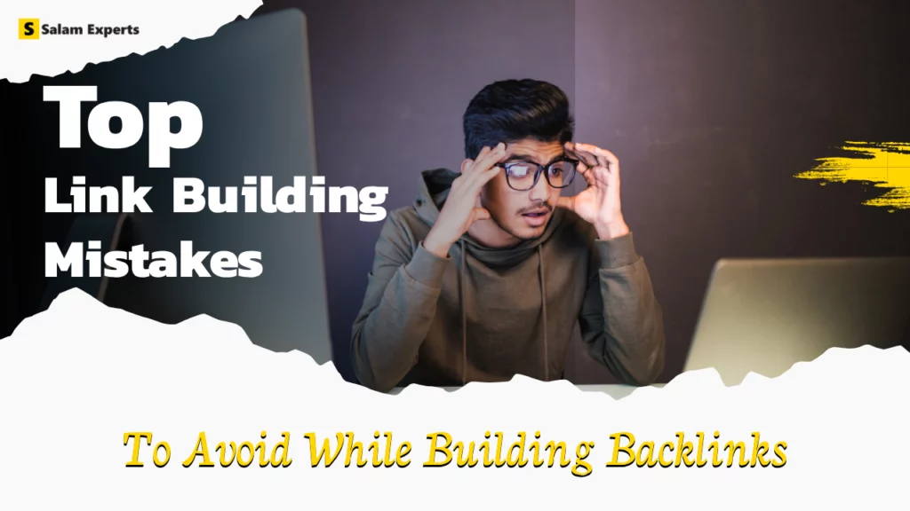 Top Link Building Mistakes to Avoid While Building Backlinks