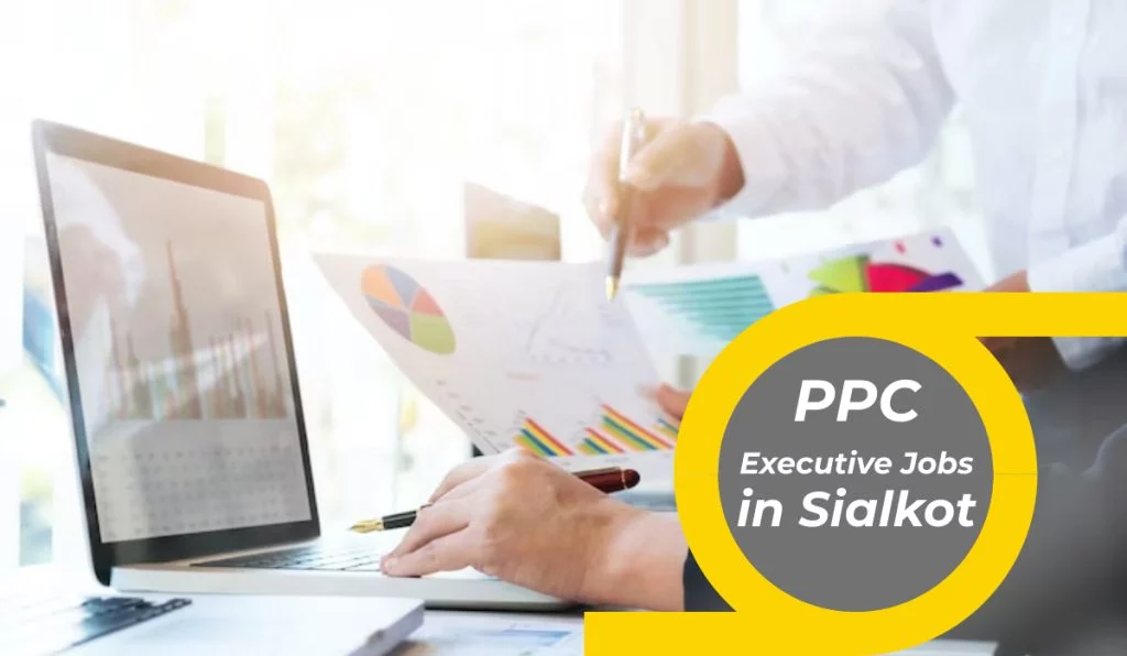 PPC Executive Jobs in Sialkot