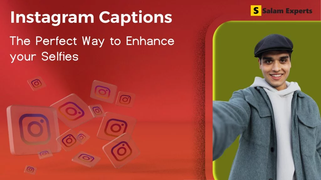 Instagram Captions: The Perfect Way to Enhance Your Selfies