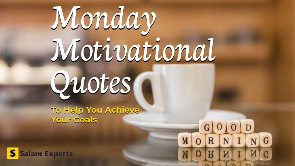 71 Monday Motivational Quotes: to Help You Achieve Your Goals