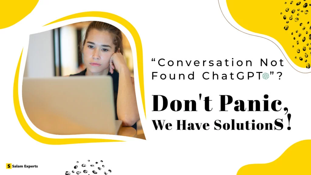 Conversation Not Found ChatGPT? Don’t Panic, We Have Solutions!