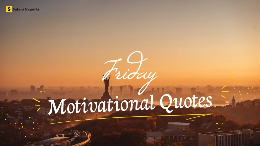 Friday Motivational Quotes to Kickstart Your Weekend