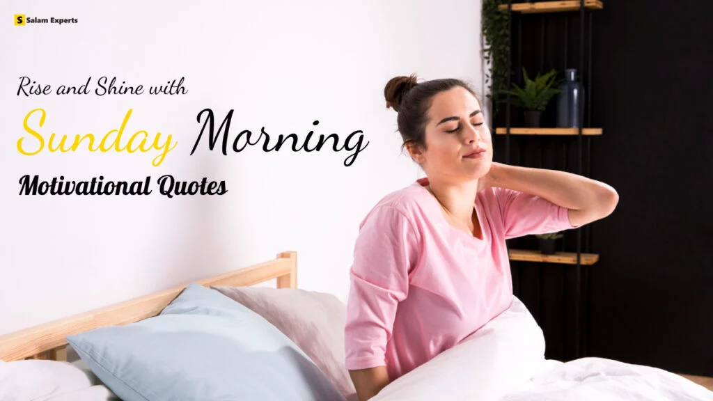 Rise and Shine with Sunday Morning Motivational Quotes