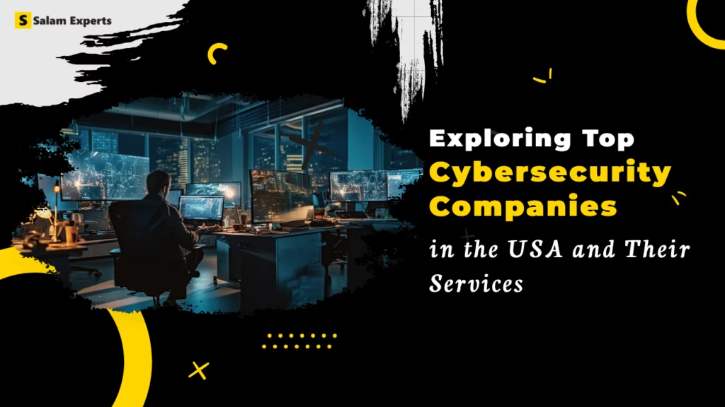 Exploring Top Cybersecurity Companies in the USA and Their Services