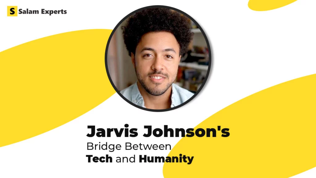 Jarvis Johnson’s Bridge Between Tech and Humanity