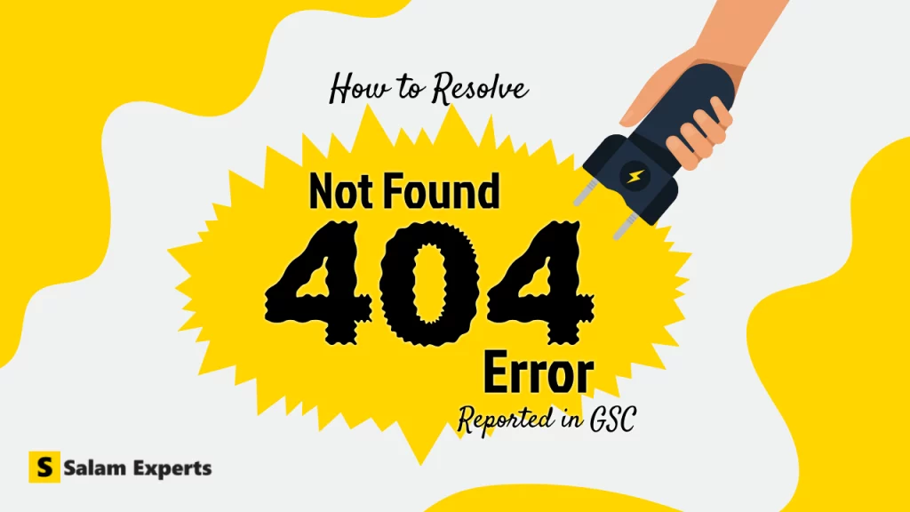 How to Resolve Not Found 404 Errors Reported in GSC