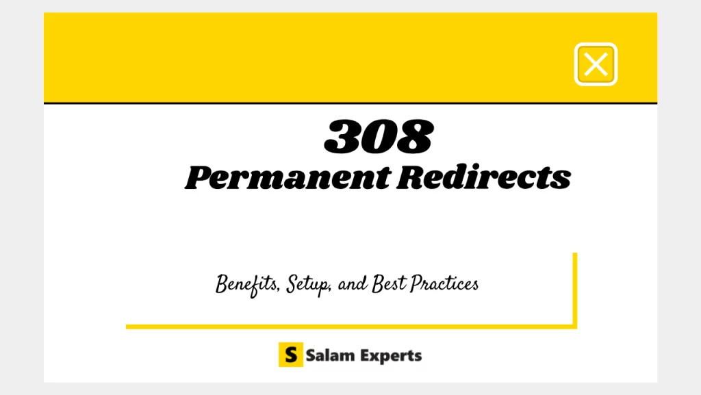 The Ultimate Guide to 308 Permanent Redirects: Benefits, Setup, and Best Practices