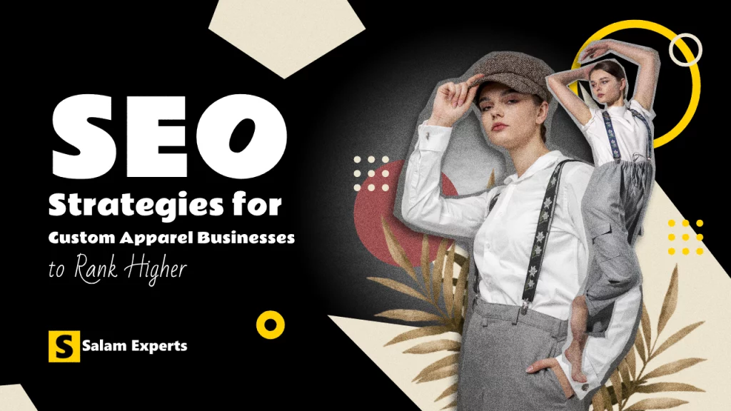 SEO Strategies for Custom Apparel Businesses to Rank Higher