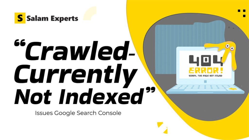 Solving “Crawled – Currently Not Indexed” Issues Google Search Console